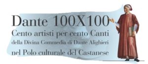 Mostra DANTE 100 x 100 – 100 ARTISTI x 100 CANTI