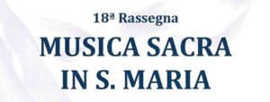 Musica Sacra in S. Maria – 18^ Rassegna